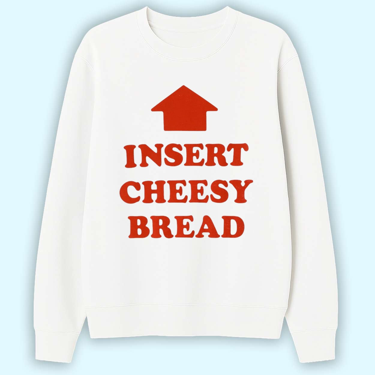 Insert Cheesy Bread Shirt
