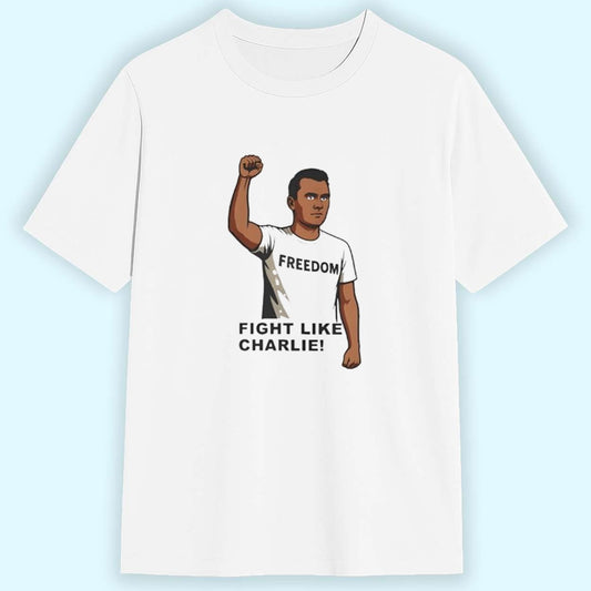 Charlie Kirk Fight Like Charlie Freedom Shirt