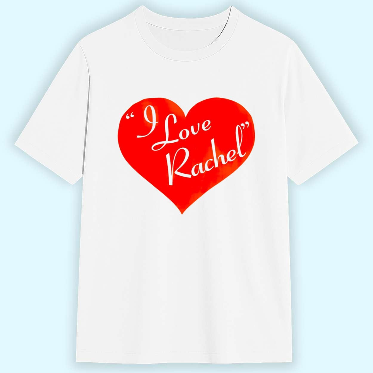 I Love Rachel Shirt