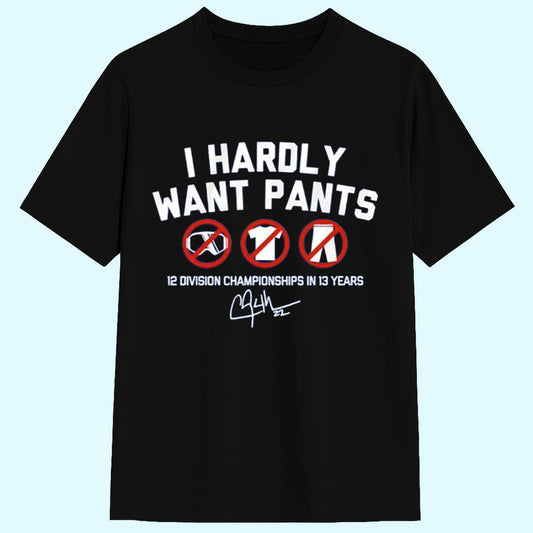 Kike Hernandez I Hardly Want Pants Shirt